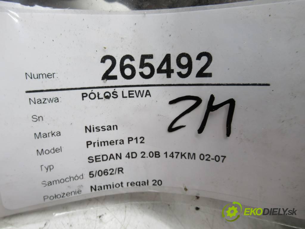 Nissan Primera P12  2002 103 kW SEDAN 4D 2.0B 147KM 02-07 2000 Poloos ľavá strana  (Poloosy)