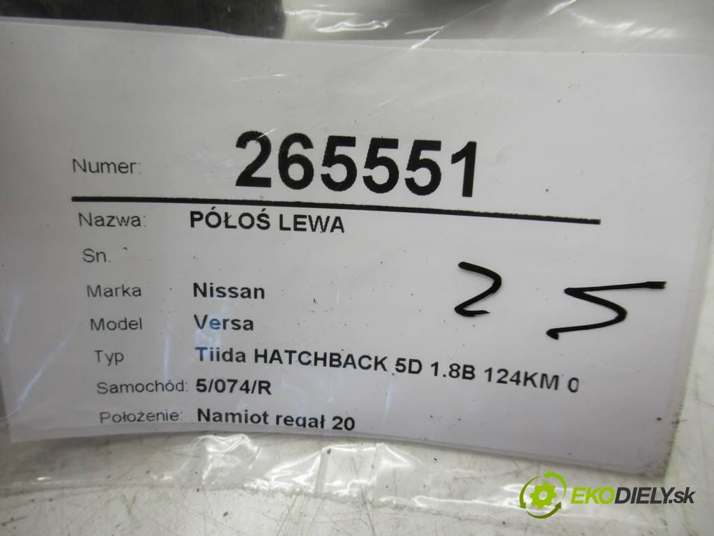 Nissan Versa  2006 91 kW Tiida HATCHBACK 5D 1.8B 124KM 06-13 1800 Poloos ľavá strana  (Poloosy)