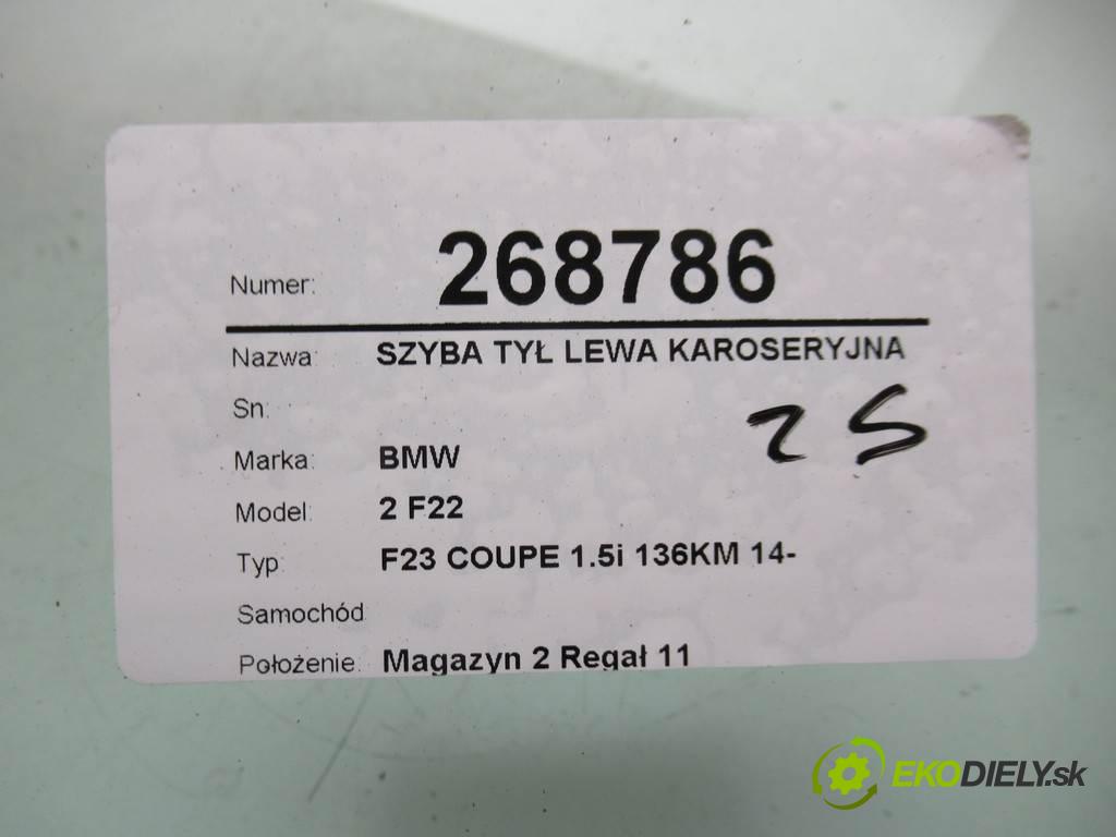 BMW 2 F22    F23 COUPE 1.5i 136KM 14-  Okno zad ľavá strana dverí