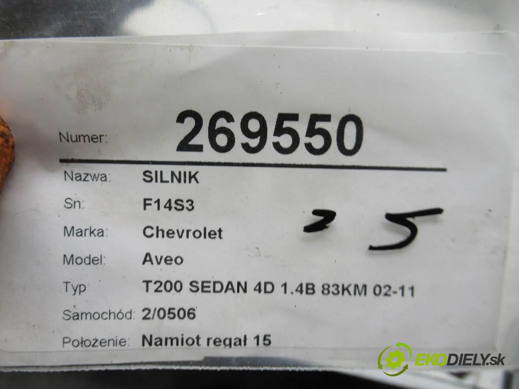 Chevrolet Aveo  2004 61 kW T200 SEDAN 4D 1.4B 83KM 02-11 1400 Motor F14S3 (Motory (kompletné))