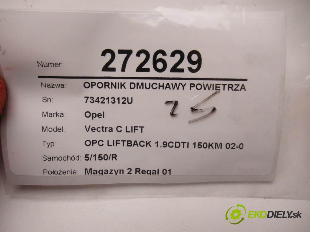 Opel Vectra C LIFT  2008  OPC LIFTBACK 1.9CDTI 150KM 02-08 1900 Odpor, rezistor kúrenia vzduchu 73421312U (Odpory (rezistory) kúrenia)