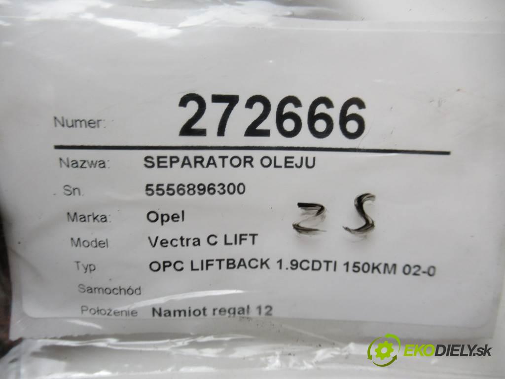 Opel Vectra C LIFT    OPC LIFTBACK 1.9CDTI 150KM 02-08  Separátor oleja 70349667 5556896300
