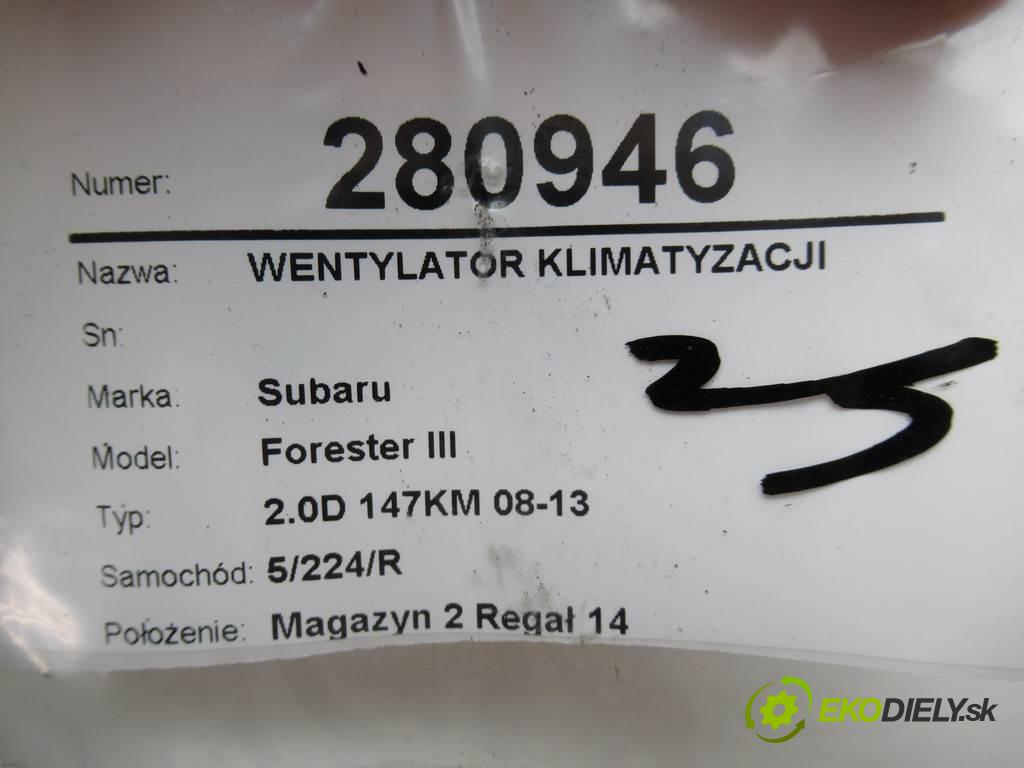 Subaru Forester III  2009 108 kW 2.0D 147KM 08-13 2000 Ventilátor klimatizácie  (Ventilátory chladičov klimatizácie)