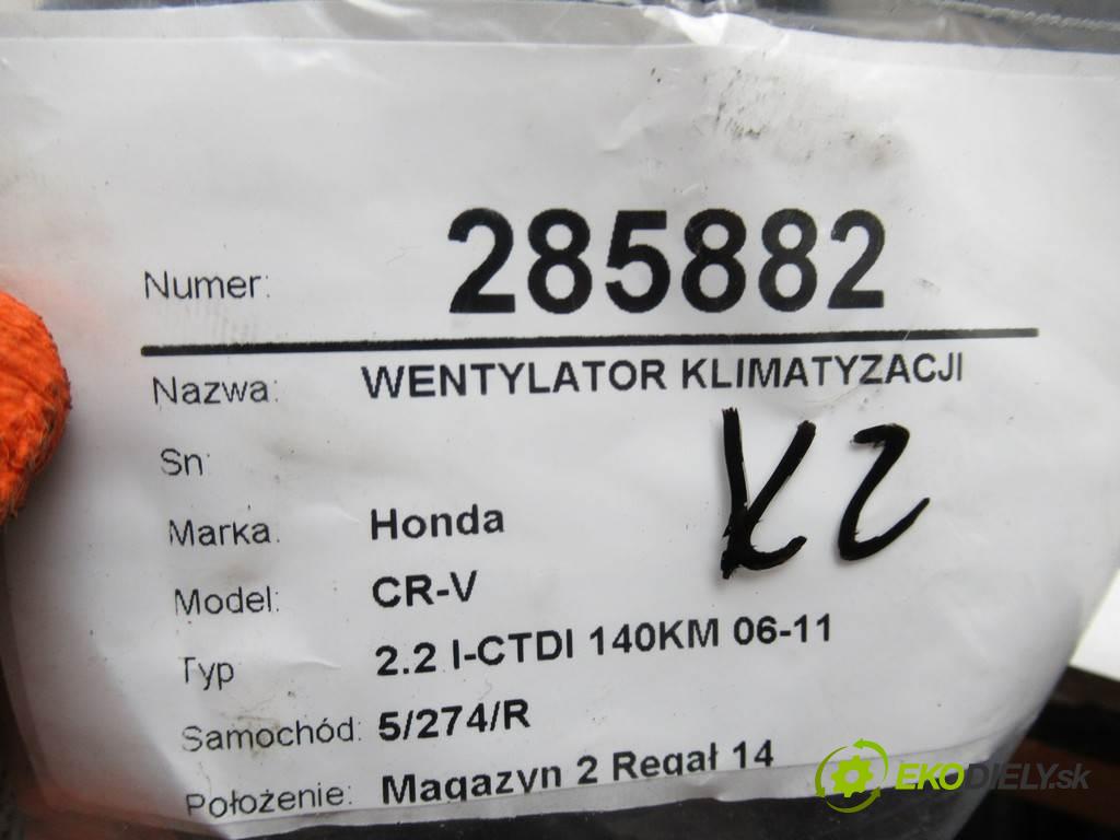 Honda CR-V  2008 103 kW III 2.2 I-CTDI 140KM 06-11 2200 Ventilátor klimatizácie  (Ventilátory chladičov klimatizácie)
