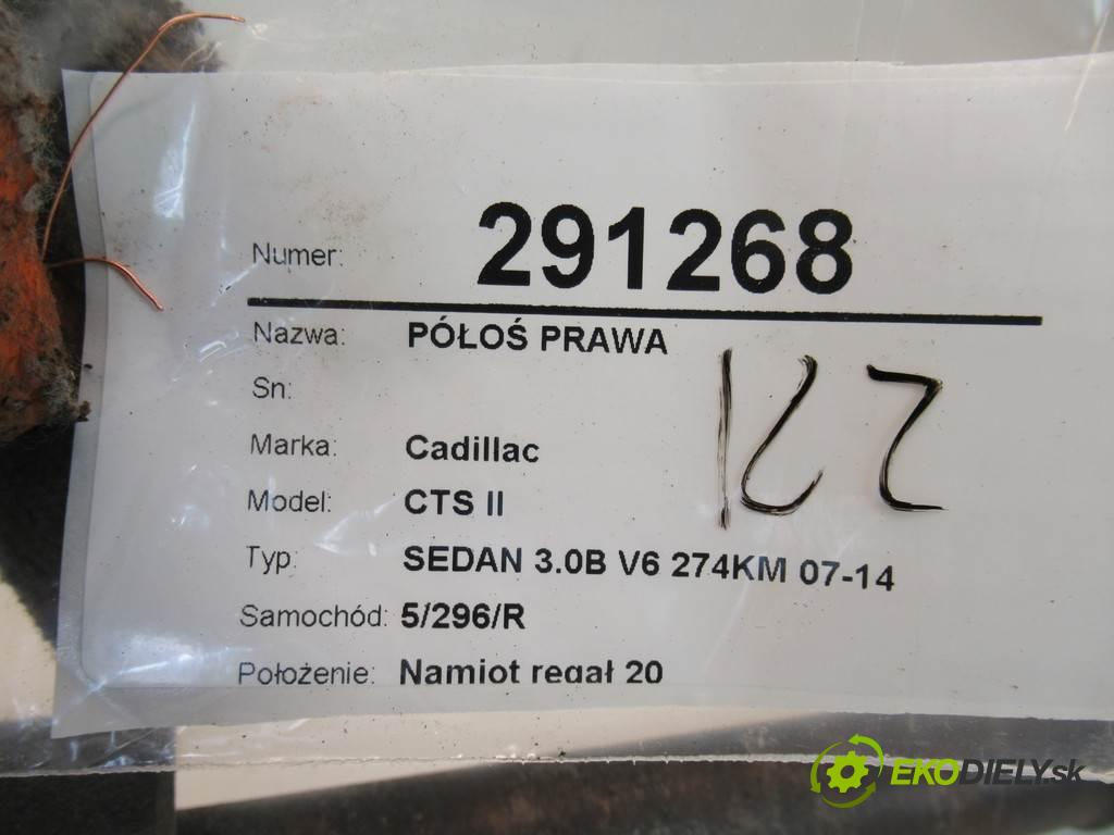 Cadillac CTS II  2012 183KW SEDAN 3.0B V6 274KM 07-14 3000 Poloos pravá  (Poloosy)