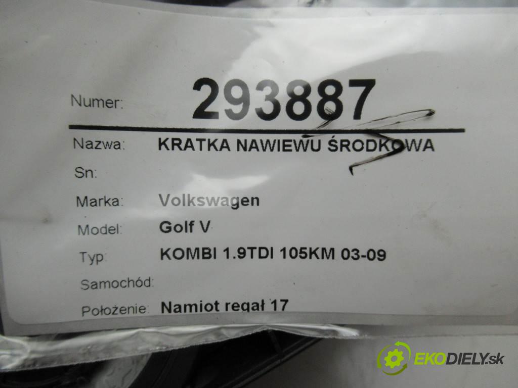 Volkswagen Golf V    KOMBI 1.9TDI 105KM 03-09  mří topení střední 1K0819743A (Mřížky topení)
