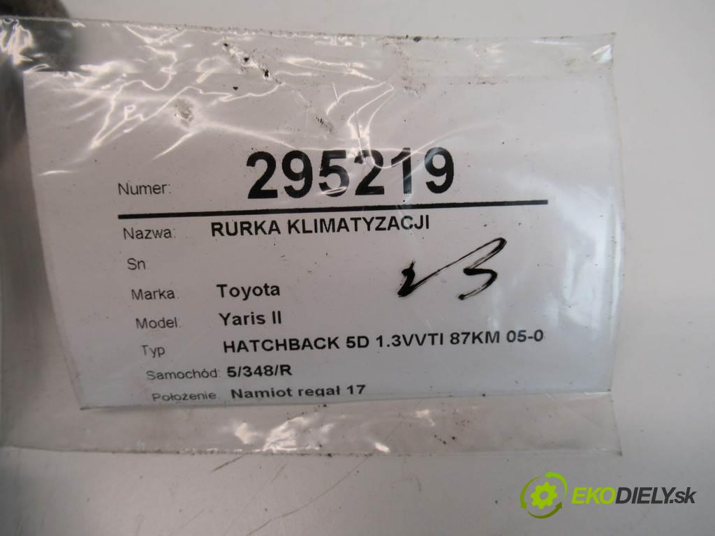 Toyota Yaris II  2007 64 kW HATCHBACK 5D 1.3VVTI 87KM 05-08 1300 rúrka klimatizácie  (Rúrky klimatizácie)