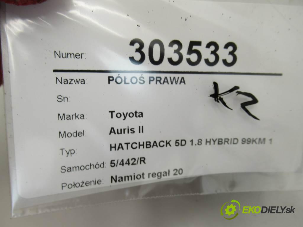 Toyota Auris II  2014 73 kW HATCHBACK 5D 1.8 HYBRID 99KM 12-15 1800 Poloos pravá 4341002850C (Poloosy)