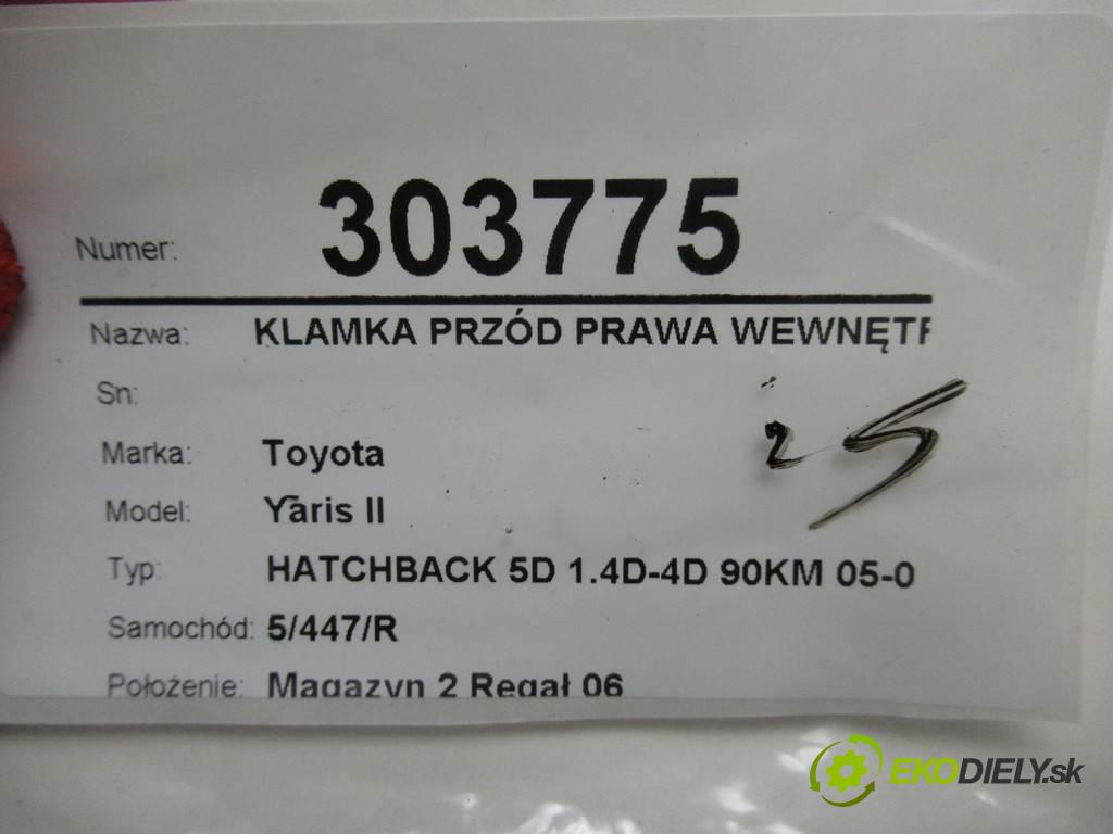 Toyota Yaris II  2007 66 kW HATCHBACK 5D 1.4D-4D 90KM 05-09 1400 Kľučka predný pravá vnútorná  (Ostatné)