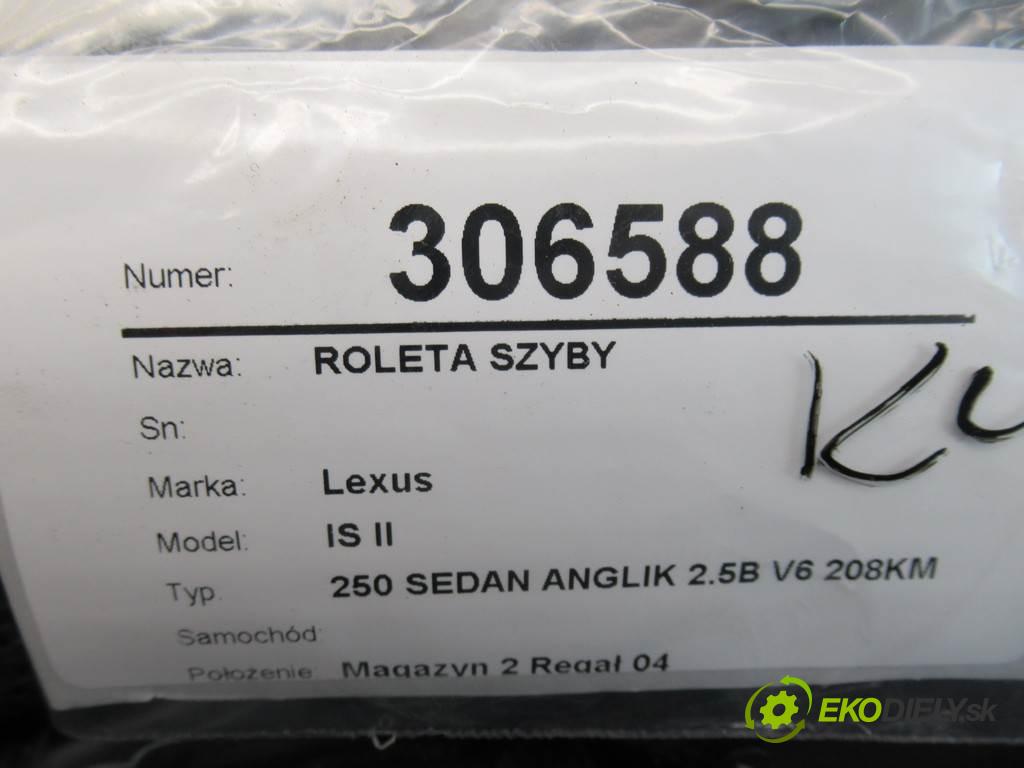 Lexus IS II    250 SEDAN ANGLIK 2.5B V6 208KM 05-13  Roleta okna KTC82011 (Ostatné)