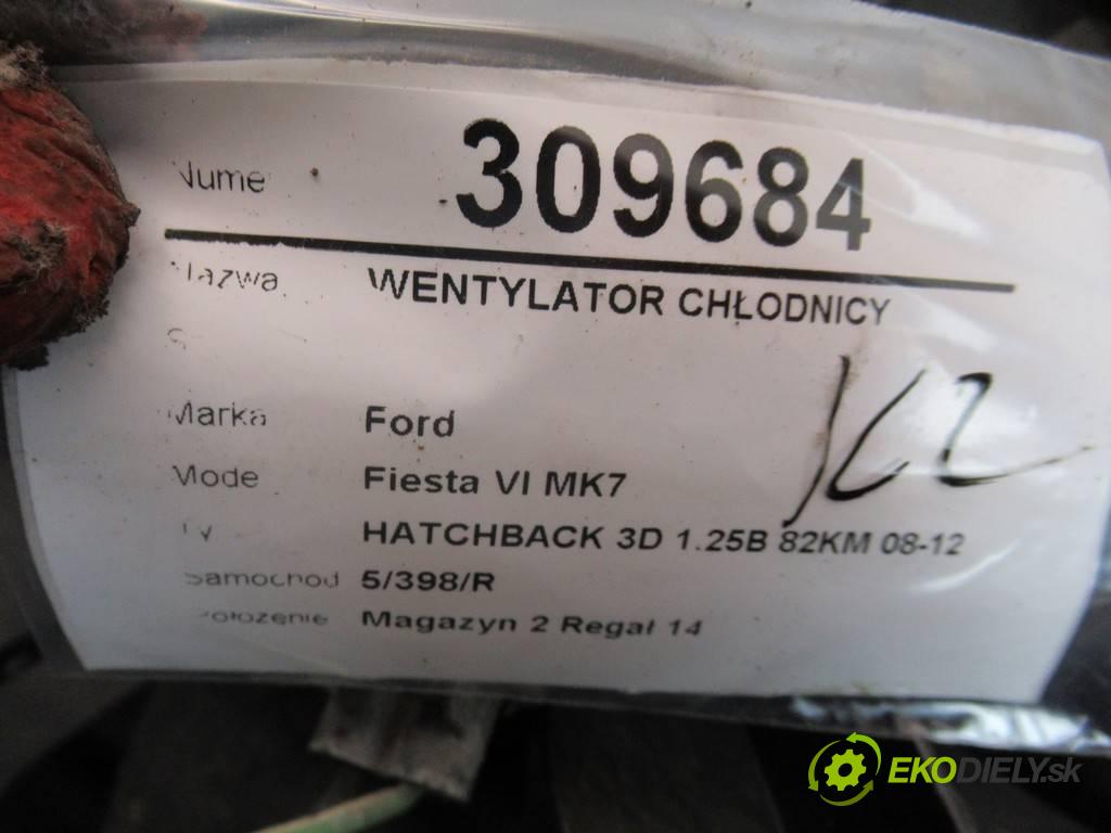 Ford Fiesta VI MK7  2008 60 kW HATCHBACK 3D 1.25B 82KM 08-12 1200 ventilátor chladiče  (Ventilátory)