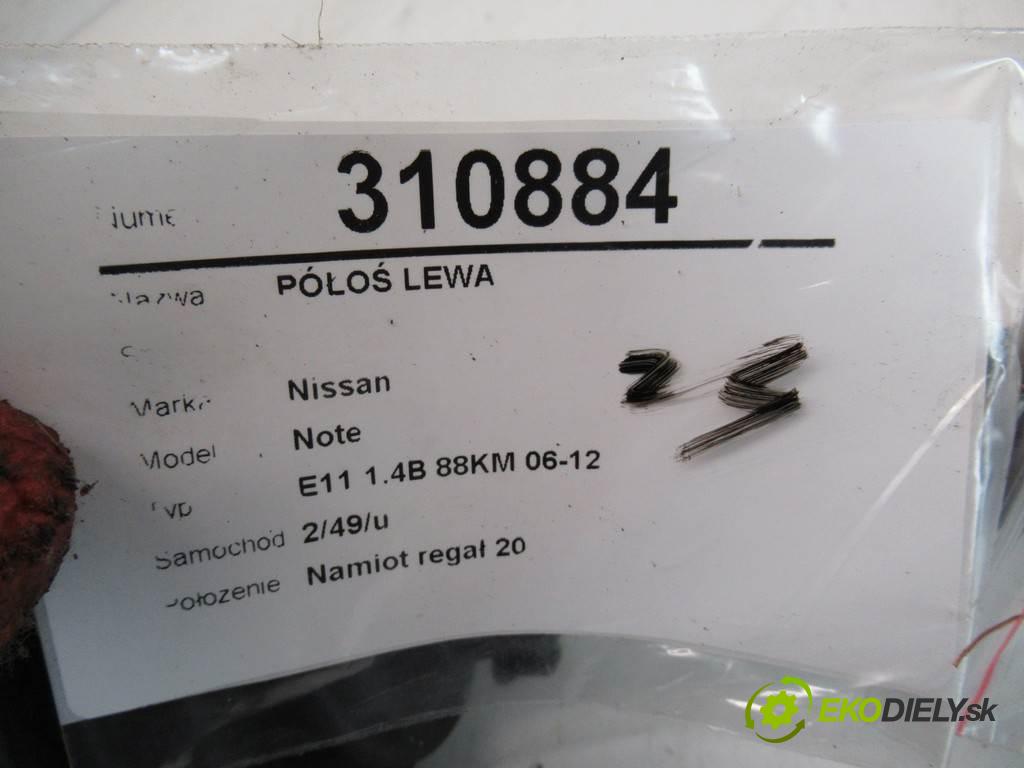 Nissan Note  2006 65 kW E11 1.4B 88KM 06-12 1400 Poloos ľavá strana  (Poloosy)