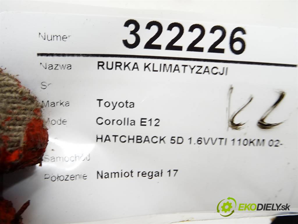 Toyota Corolla E12    HATCHBACK 5D 1.6VVTI 110KM 02-07  rúrka klimatizace  (Rozvody klimatizace)