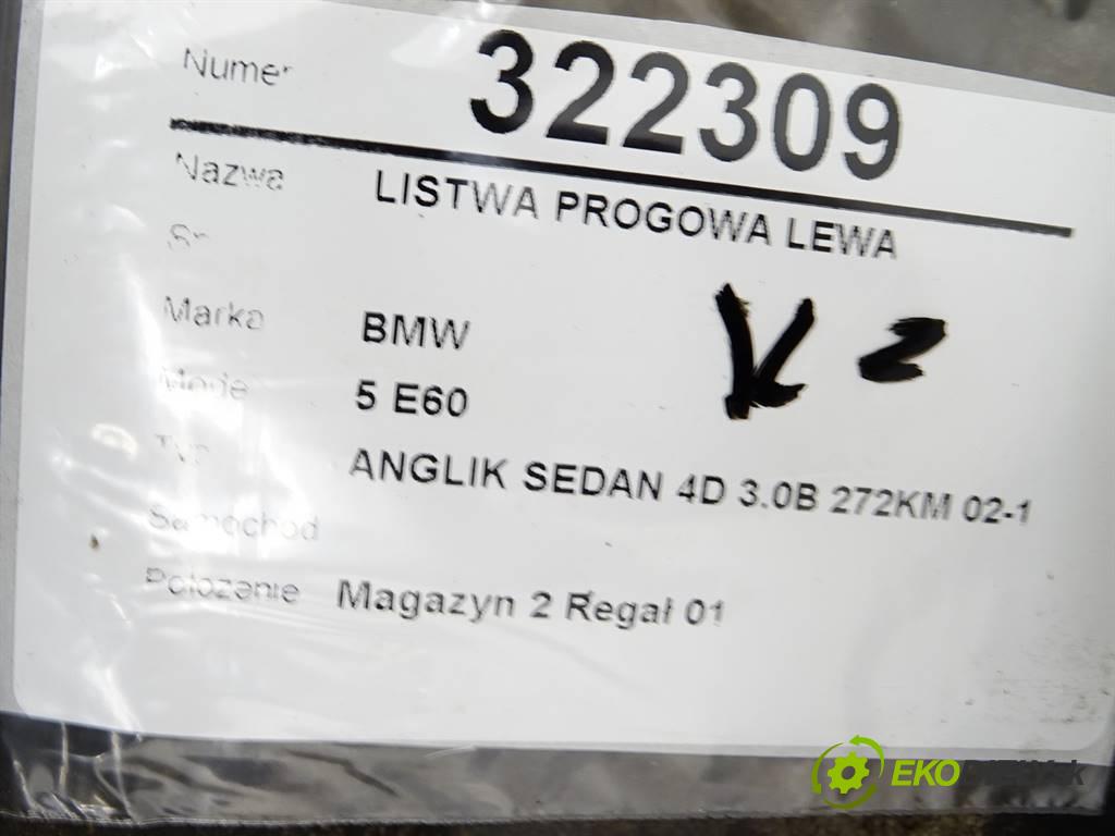 BMW 5 E60    ANGLIK SEDAN 4D 3.0B 272KM 02-10  Lišta prahová ľavá strana  (Lišty prahové)
