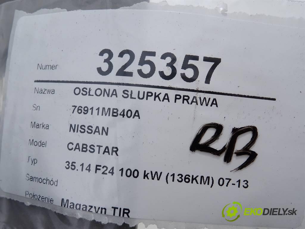 NISSAN CABSTAR    35.14 F24 100 kW (136KM) 07-13  Clona stĺpika pravá 76911MB40A