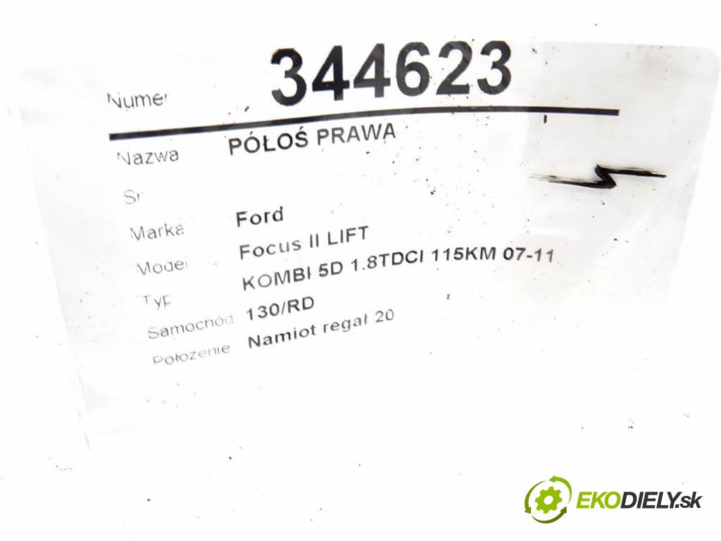 Ford Focus II LIFT  2009 85 kW KOMBI 5D 1.8TDCI 115KM 07-11 1800 poloos pravá  (Poloosy)
