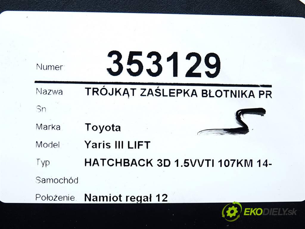Toyota Yaris III LIFT    HATCHBACK 3D 1.5VVTI 107KM 14-  trojuholník Kryt blatníka pravá 60117-0D190