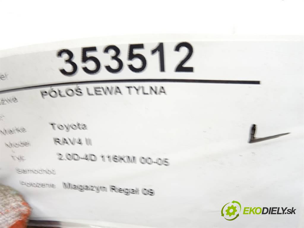 Toyota RAV4 II    2.0D-4D 116KM 00-05  Poloos ľavá strana zadná  (Ostatné)
