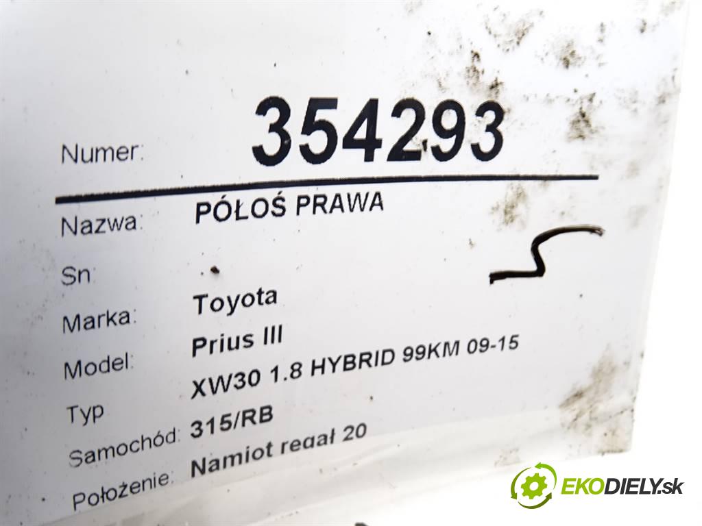 Toyota Prius III  2009 73 kW XW30 1.8 HYBRID 99KM 09-15 1800 Poloos pravá DW11R (Poloosy)