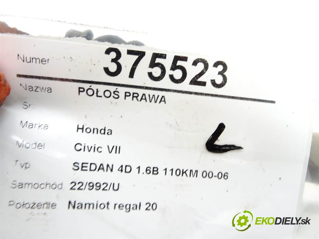 Honda Civic VII  2003  SEDAN 4D 1.6B 110KM 00-06 1600 Poloos pravá  (Poloosy)