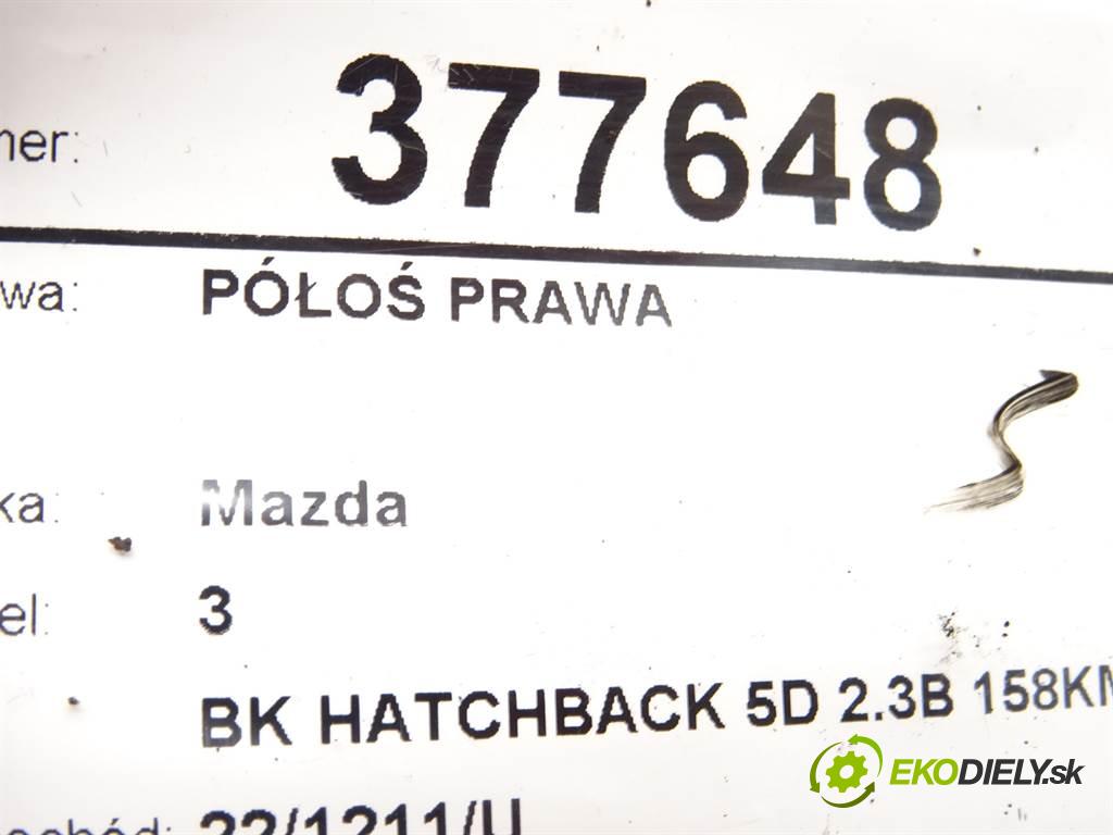 Mazda 3  2004 118 kW BK HATCHBACK 5D 2.3B 158KM 03-09 2300 Poloos pravá  (Poloosy)