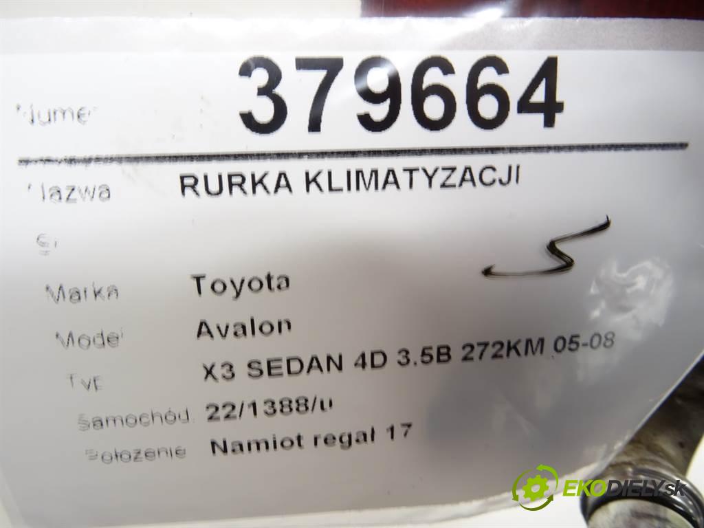 Toyota Avalon  2006 197 kW X3 SEDAN 4D 3.5B 272KM 05-08 3500 rúrka klimatizácie  (Rúrky klimatizácie)