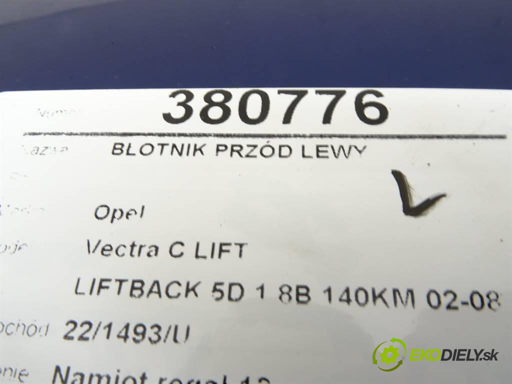 Opel Vectra C LIFT  2008 103 kW LIFTBACK 5D 1.8B 140KM 02-08 1800 Blatník predný ľavy  (Predné ľavé)