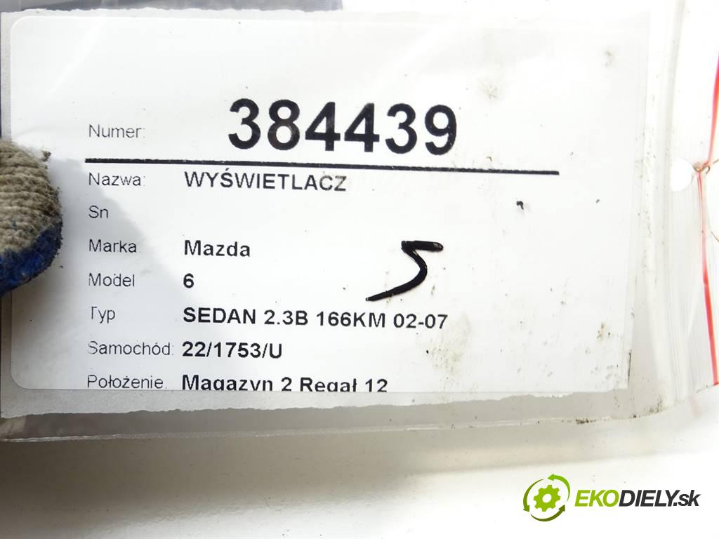 Mazda 6  2005 122 kW SEDAN 2.3B 166KM 02-07 2300 Dislpej CA-DM4292K (Prístrojové dosky, displeje)