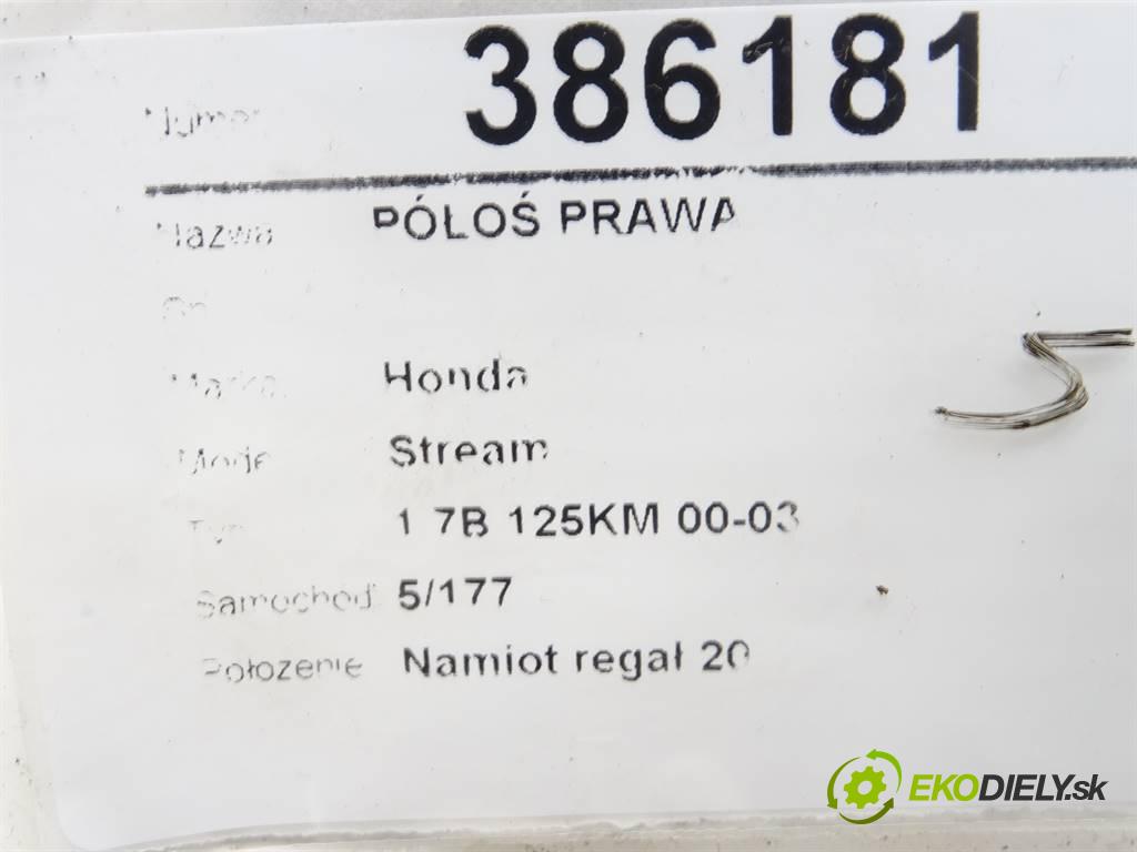 Honda Stream  2001 92 kW 1.7B 125KM 00-03 1700 Poloos pravá  (Poloosy)