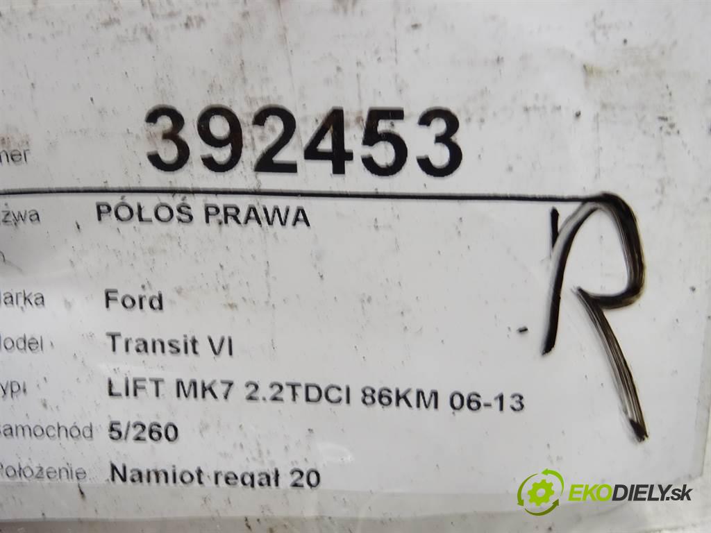 Ford Transit VI  2007 86 kW LIFT MK7 2.2TDCI 86KM 06-13 2200 poloos pravá  (Poloosy)