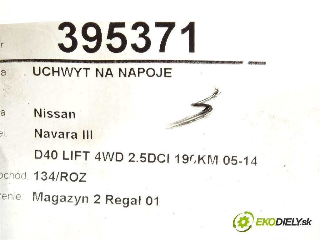 Nissan Navara III  2012 140 kW D40 LIFT 4WD 2.5DCI 190KM 05-14 2500 Držiak na nápoje  (Úchyty, držiaky na nápoje)