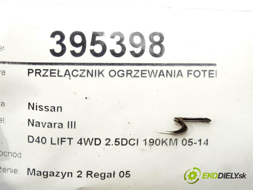 Nissan Navara III    D40 LIFT 4WD 2.5DCI 190KM 05-14  Prepínač ohrievania, vyhrievania sedačky  (Prepínače, spínače, tlačidlá a ovládače kúrenia)