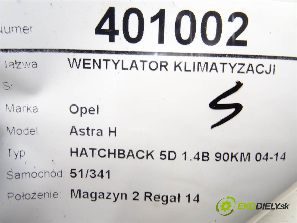 Opel Astra H  2005 66 kW HATCHBACK 5D 1.4B 90KM 04-14 1400 Ventilátor klimatizácie 13205947 (Ventilátory chladičov klimatizácie)