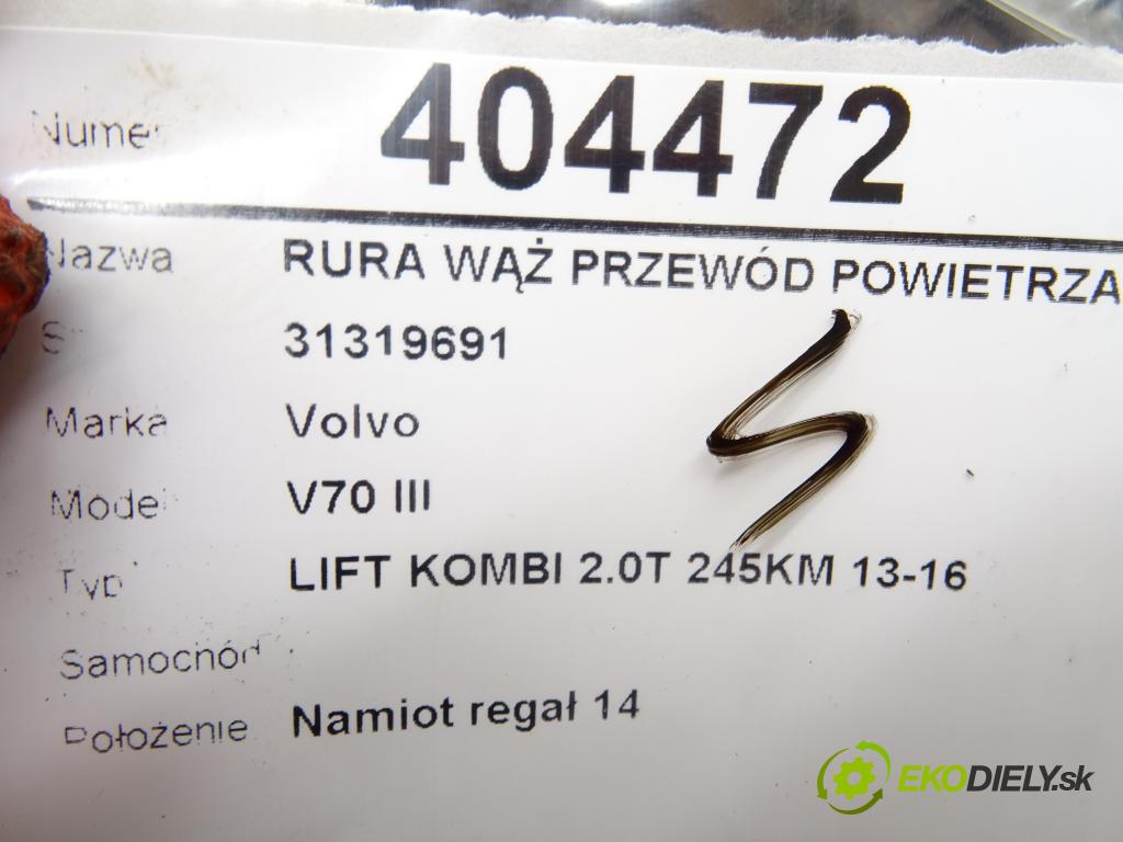 VOLVO V70 III (135) 2007 - 2016    T5 180 kW [245 KM] benzyna 2013 - 2016  Rúra hadica Rúrka vzduchu 31319691 (Hadice chladenia vzduchu)