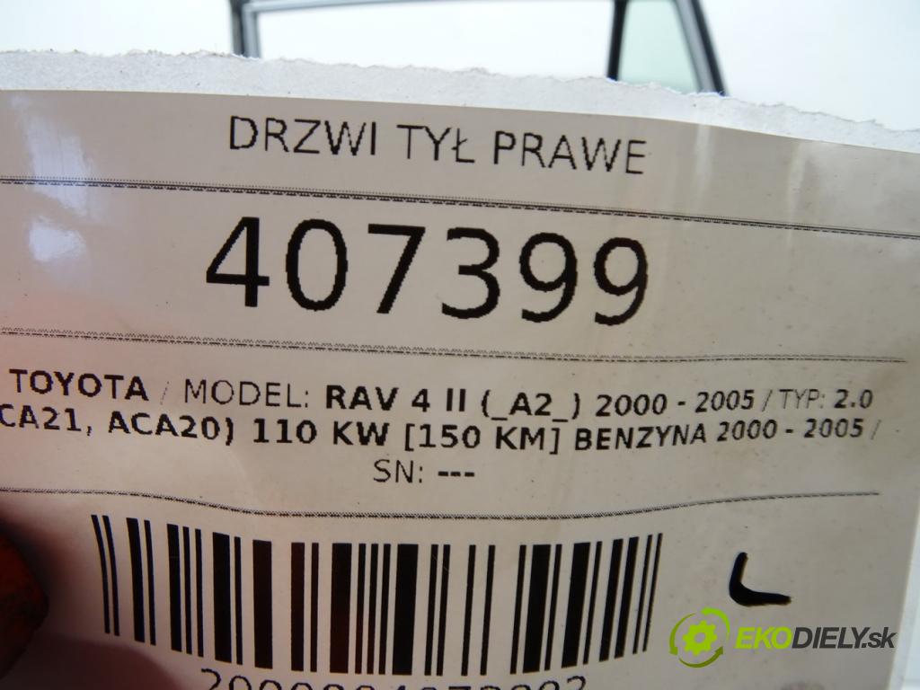 TOYOTA RAV 4 II (_A2_) 2000 - 2005    2.0 4WD (ACA21, ACA20) 110 kW [150 KM] benzyna 200  Dvere zad pravé 0 (Ostatné)