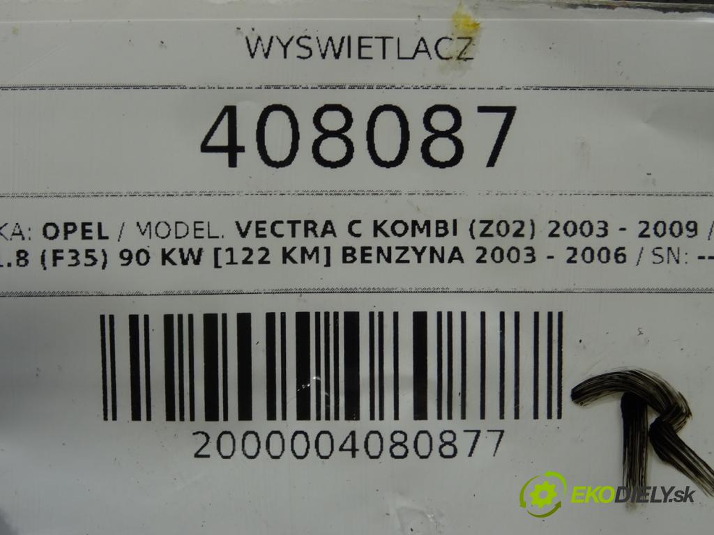 OPEL VECTRA C Kombi (Z02) 2003 - 2009    1.8 (F35) 90 kW [122 KM] benzyna 2003 - 2006  Dislpej 09177133 (Prístrojové dosky, displeje)
