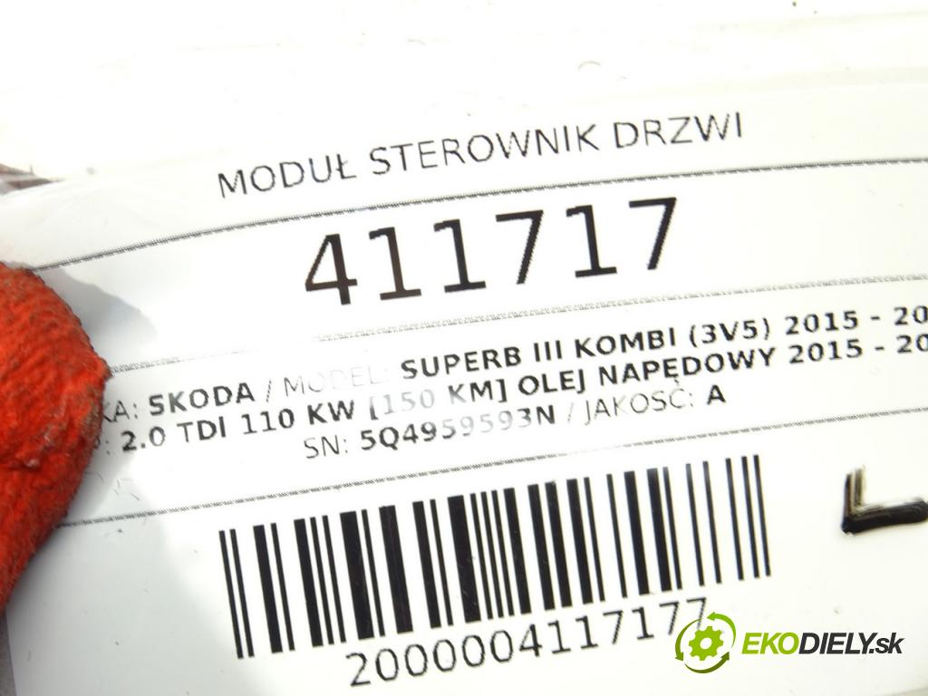SKODA SUPERB III Kombi (3V5) 2015 - 2022    2.0 TDI 110 kW [150 KM] olej napędowy 2015 - 2022  Modul Riadiaca jednotka Dvere 5Q4959593N (Riadiace jednotky centrálneho zámku)