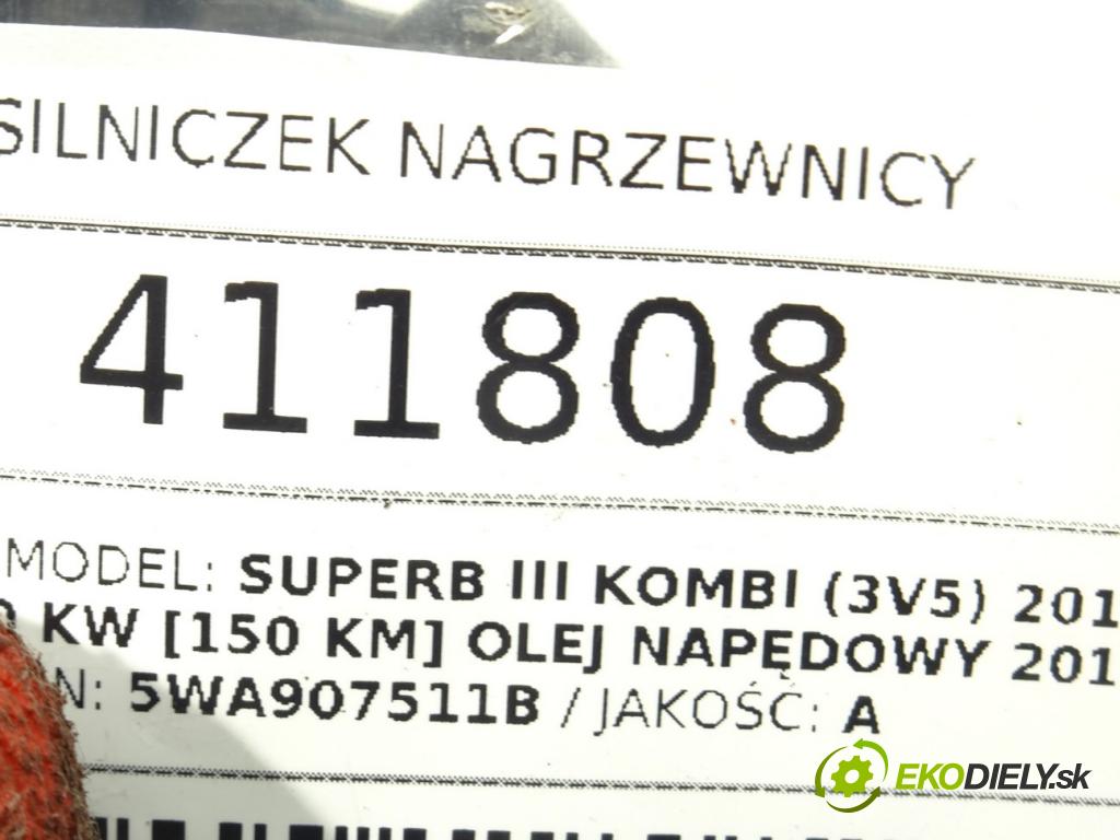 SKODA SUPERB III Kombi (3V5) 2015 - 2022    2.0 TDI 110 kW [150 KM] olej napędowy 2015 - 2022  Motorček kúrenia 5WA907511B (Motorčeky kúrenia)