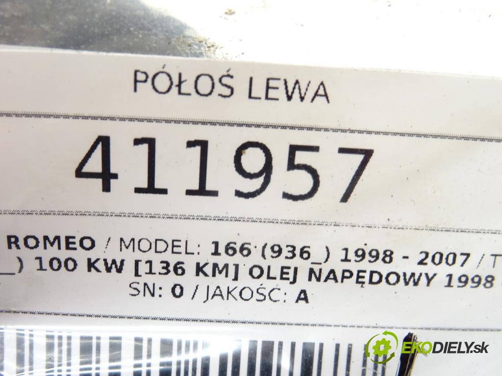 ALFA ROMEO 166 (936_) 1998 - 2007    2.4 JTD (936A2A__) 100 kW [136 KM] olej napędowy 1  Poloos ľavá strana  (Poloosy)