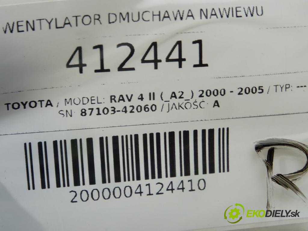 TOYOTA RAV 4 II (_A2_) 2000 - 2005    ---  Ventilátor ventilátor kúrenia 87103-42060 (Ventilátory kúrenia)