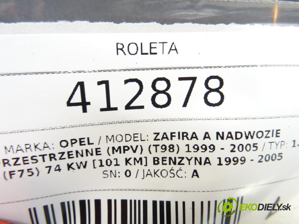OPEL ZAFIRA A nadwozie wielkoprzestrzenne (MPV) (T98) 1999 - 2005    1.6 16V (F75) 74 kW [101 KM] benzyna 1999 - 2005  Roleta  (Rolety kufra)