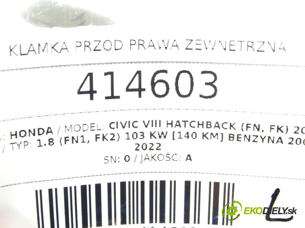 HONDA CIVIC VIII Hatchback (FN, FK) 2005 - 2022    1.8 (FN1, FK2) 103 kW [140 KM] benzyna 2005 - 2022  Kľučka predný pravá vonkajšia  (Ostatné)