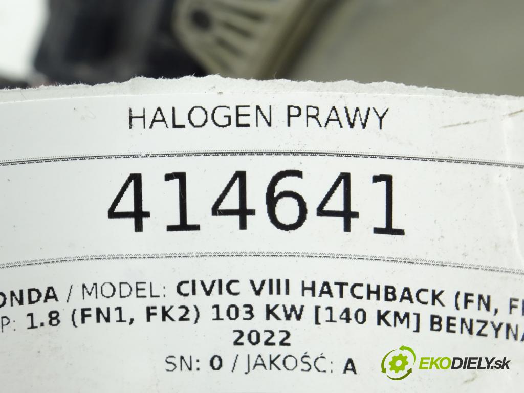 HONDA CIVIC VIII Hatchback (FN, FK) 2005 - 2022    1.8 (FN1, FK2) 103 kW [140 KM] benzyna 2005 - 2022  Hmlové svetlo, hmlovka pravy 0305078002 (Ostatné)