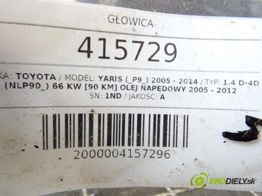 TOYOTA YARIS (_P9_) 2005 - 2014    1.4 D-4D (NLP90_) 66 kW [90 KM] olej napędowy 2005  Hlava valcov 1ND (Hlavy valcov)
