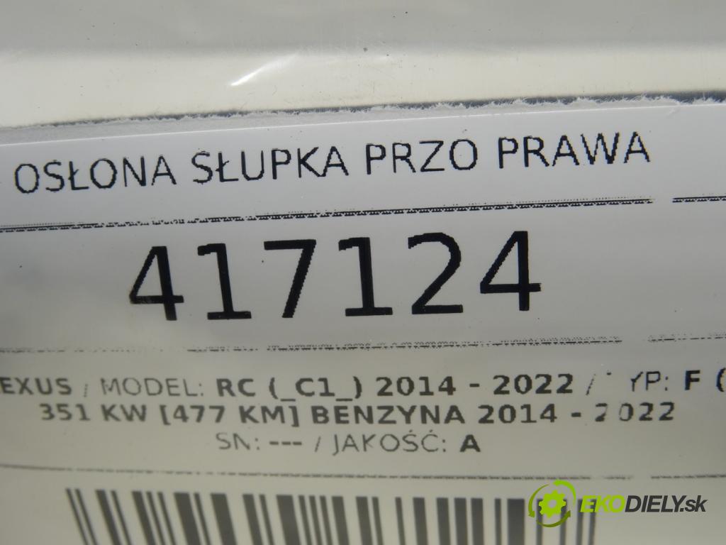 LEXUS RC (_C1_) 2014 - 2022    F (USC10_) 351 kW [477 KM] benzyna 2014 - 2022  Clona stĺpika predný pravá 62210-24070