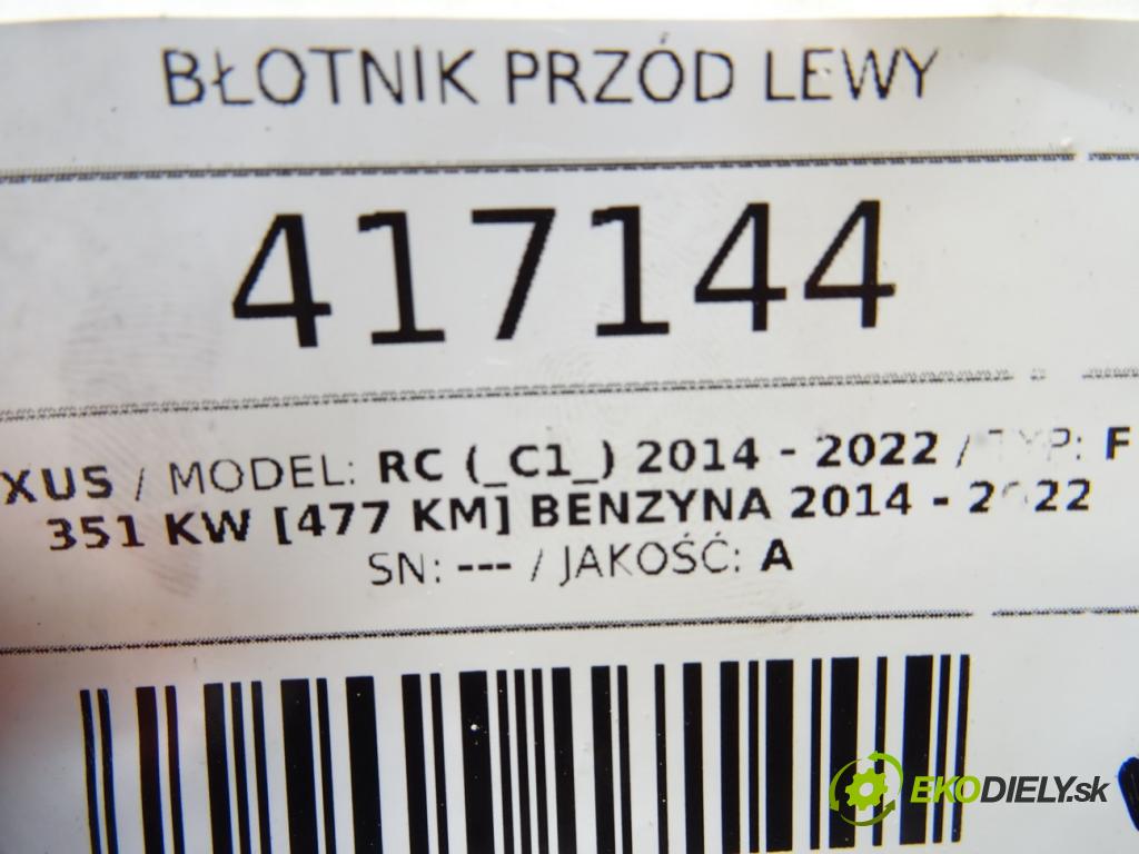LEXUS RC (_C1_) 2014 - 2022    F (USC10_) 351 kW [477 KM] benzyna 2014 - 2022  Blatník predný ľavy  (Predné ľavé)