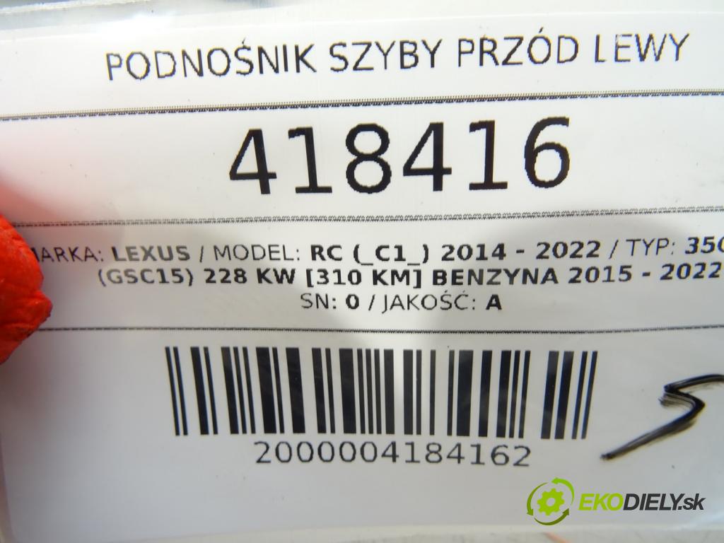 LEXUS RC (_C1_) 2014 - 2022    350 AWD (GSC15) 228 kW [310 KM] benzyna 2015 - 202  Mechanizmus okna predný ľavy 85720-24070 (Predné ľavé)