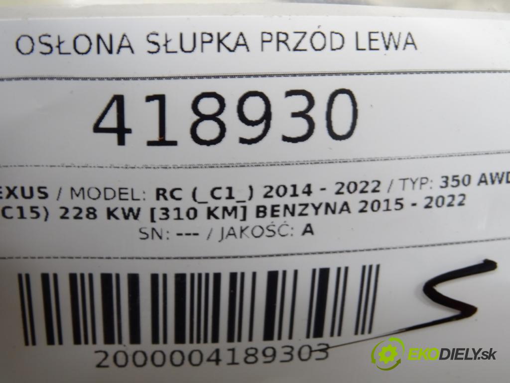 LEXUS RC (_C1_) 2014 - 2022    350 AWD (GSC15) 228 kW [310 KM] benzyna 2015 - 202  Clona stĺpika predný ľavá strana