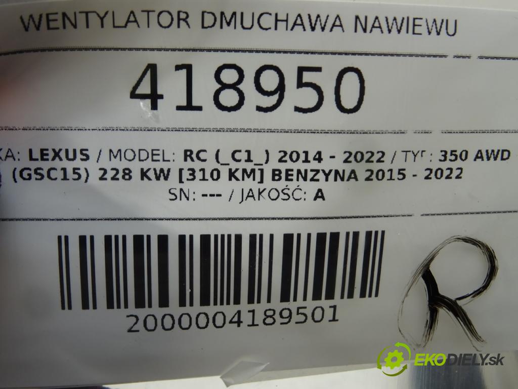 LEXUS RC (_C1_) 2014 - 2022    350 AWD (GSC15) 228 kW [310 KM] benzyna 2015 - 202  Ventilátor ventilátor kúrenia  (Ventilátory kúrenia)