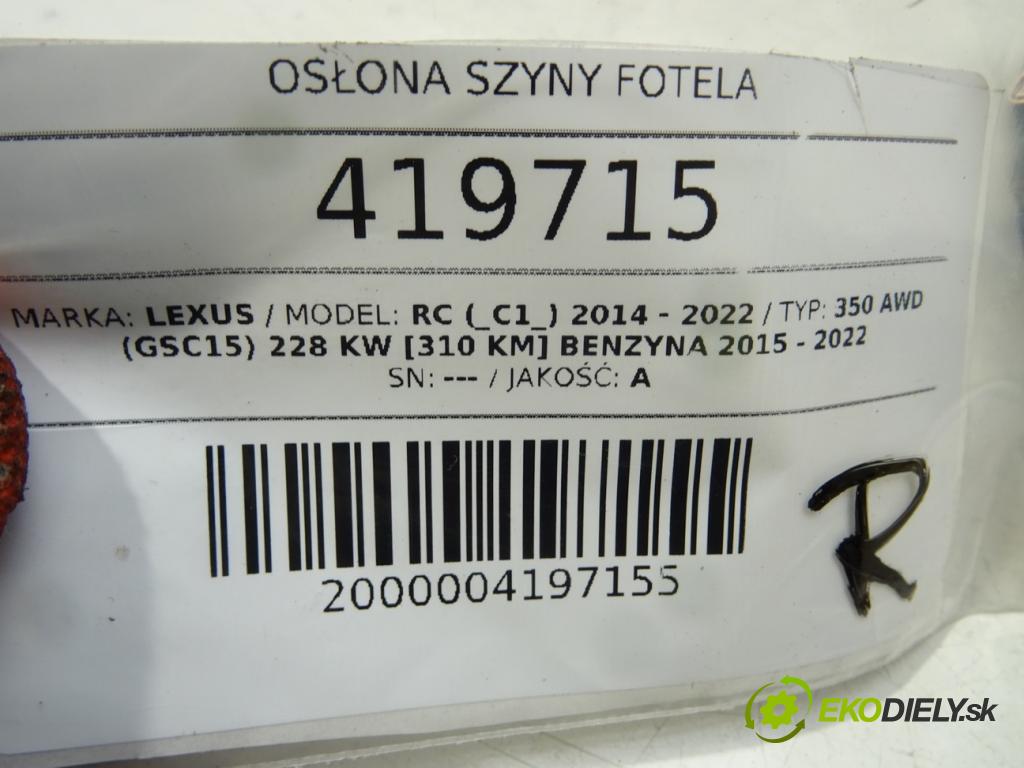 LEXUS RC (_C1_) 2014 - 2022    350 AWD (GSC15) 228 kW [310 KM] benzyna 2015 - 202  Clona ŽELEZNICE: sedačky 72124-53040